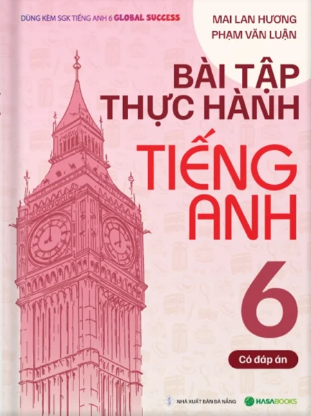 Bài Tập Thực Hành Tiếng Anh lớp 6 theo SGK Global Success (Có Đáp Án)