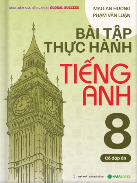 Bài Tập Thực Hành Tiếng Anh lớp 8 theo SGK Global Success (Có Đáp Án)